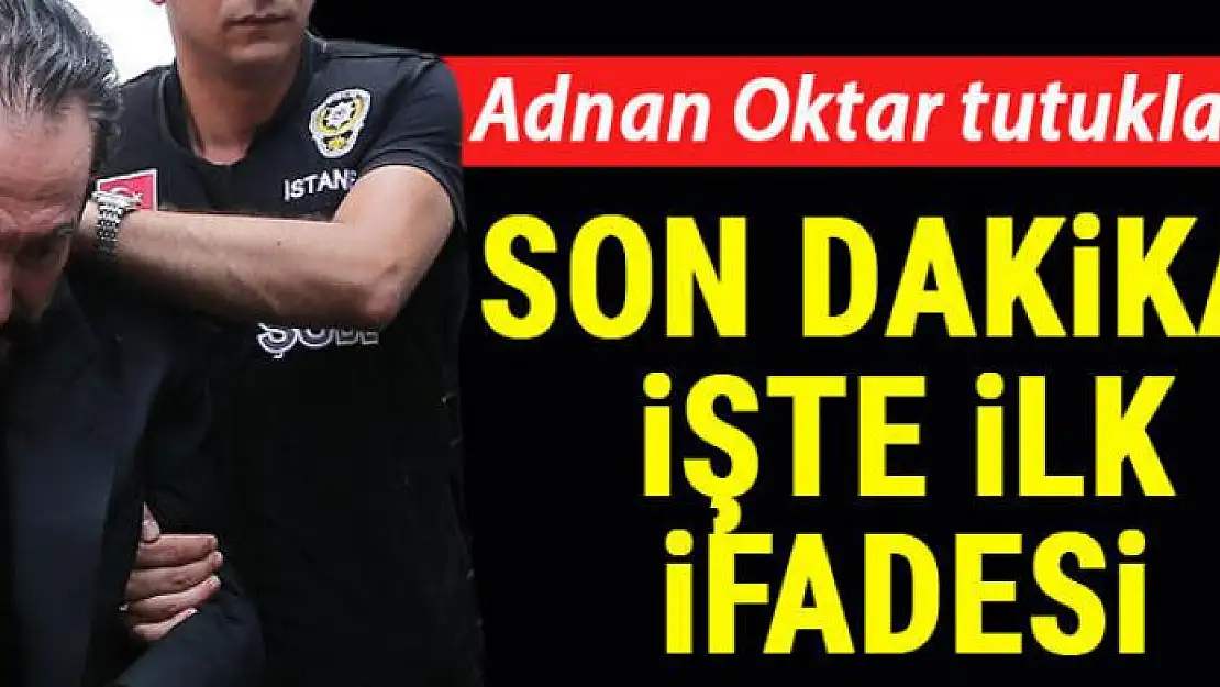 Adnan Oktar'ın ilk ifadesi ortaya çıktı!