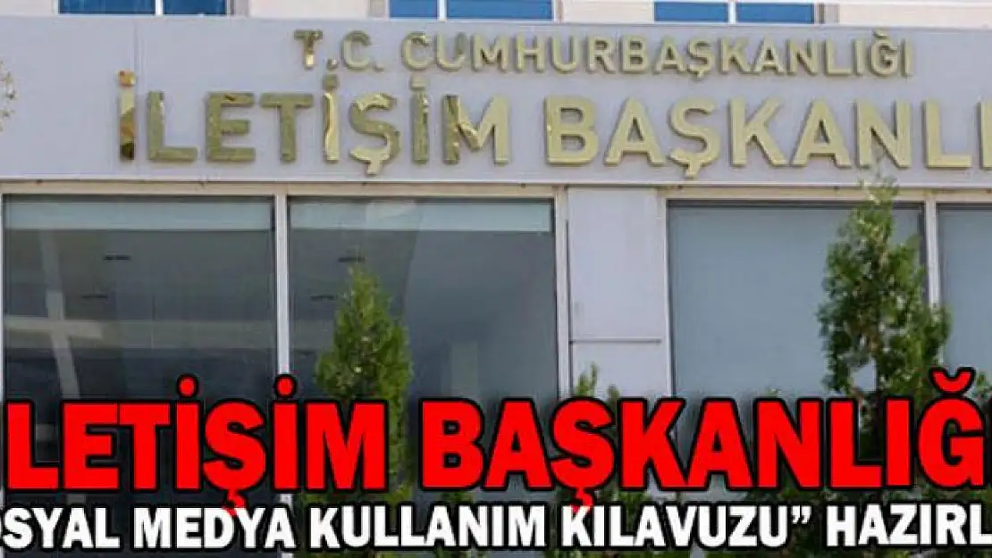 İletişim Başkanlığı 'Sosyal Medya Kullanım Kılavuzu' hazırladı