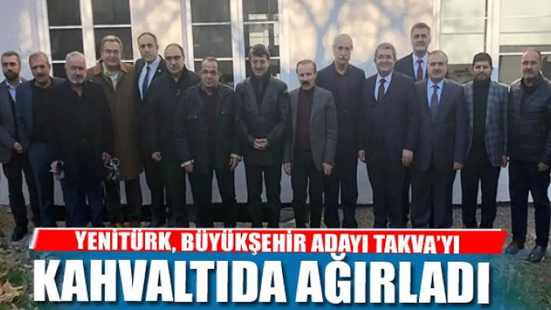 YENİTÜRK, TAKVA'YI KAHVALTIDA AĞIRLADI