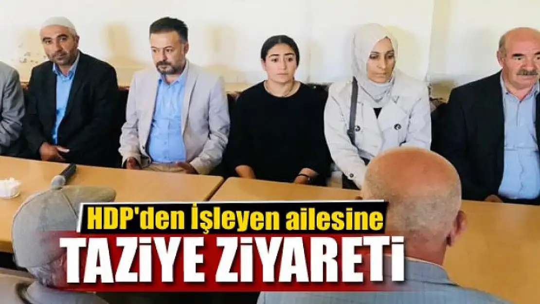 HDP'den İşleyen ailesine taziye ziyareti