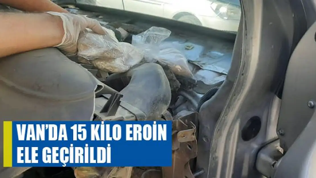 Van'da 15 kilo eroin ele geçirildi