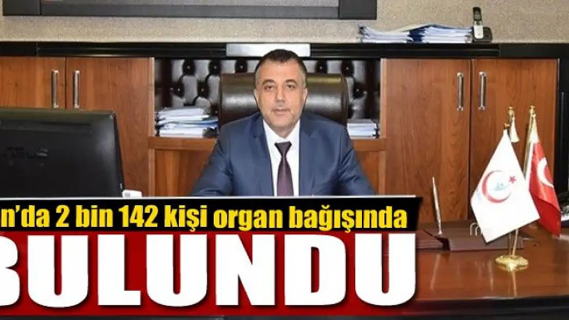 Van'da 2 bin 142 kişi organ bağışında bulundu