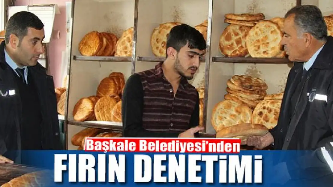 Başkale'de fırın denetimi 