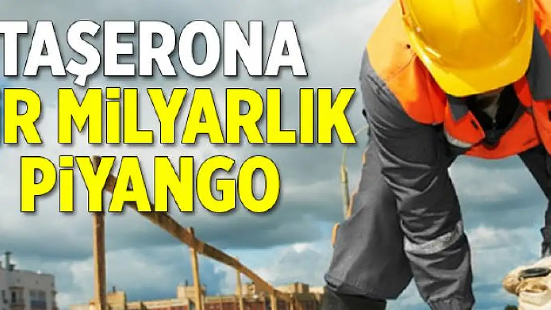 Taşerona 1 milyarlık piyango  