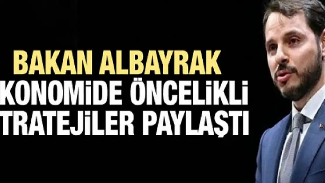 Bakan Albayrak: Ekonomide öncelikli stratejileri paylaştık