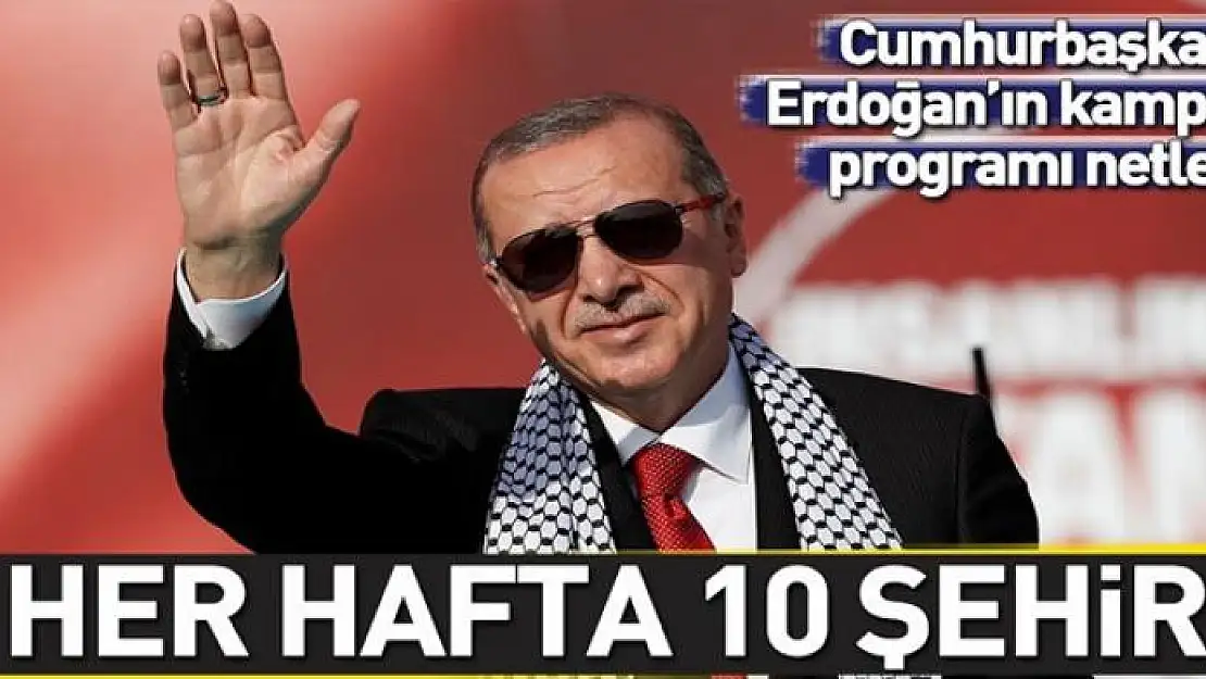 Cumhurbaşkanı Erdoğan'ın kampanya programı netleşti  