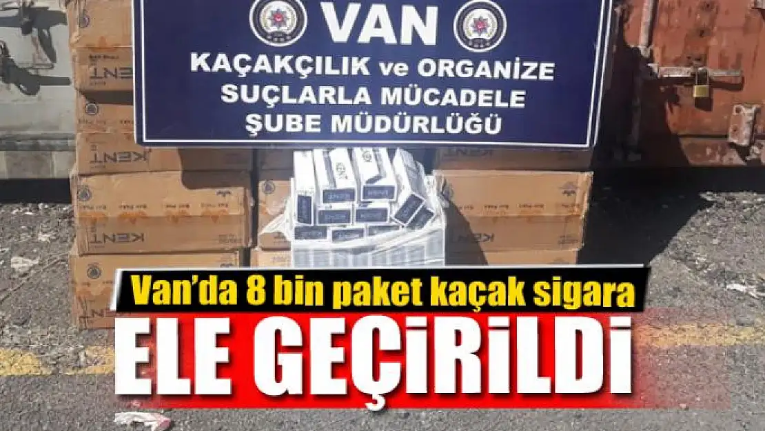 Van'da 8 bin paket kaçak sigara ele geçirildi