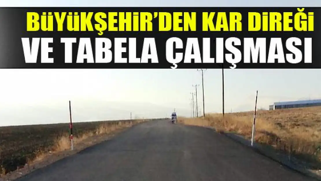 BÜYÜKŞEHİR'DEN KAR DİREĞİ VE TABELA ÇALIŞMASI