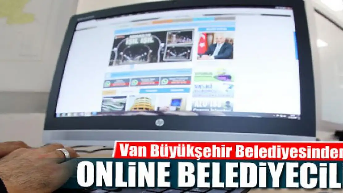 Van Büyükşehir Belediyesinden online belediyecilik 