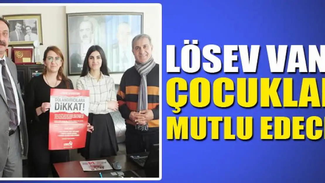 LÖSEV VANLI ÇOCUKLARI MUTLU EDECEK