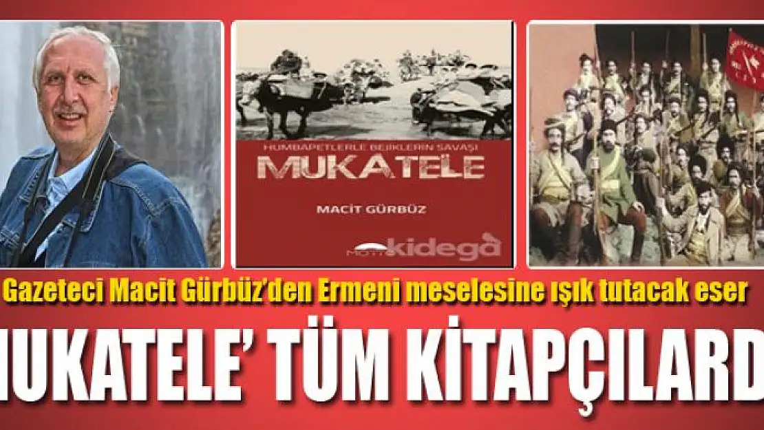 Gazeteci Macit Gürbüz'den Ermeni meselesine ışık tutacak eser