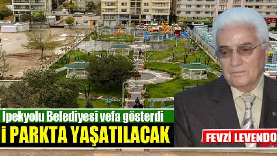 FEVZİ LEVENDOĞLU'NUN İSMİ PARKTA YAŞAYACAK