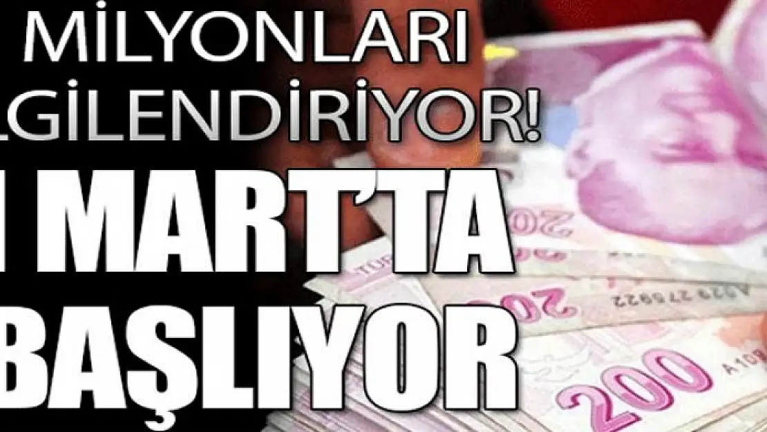 Milyonları ilgilendiriyor! 1 Mart'ta başlıyor!