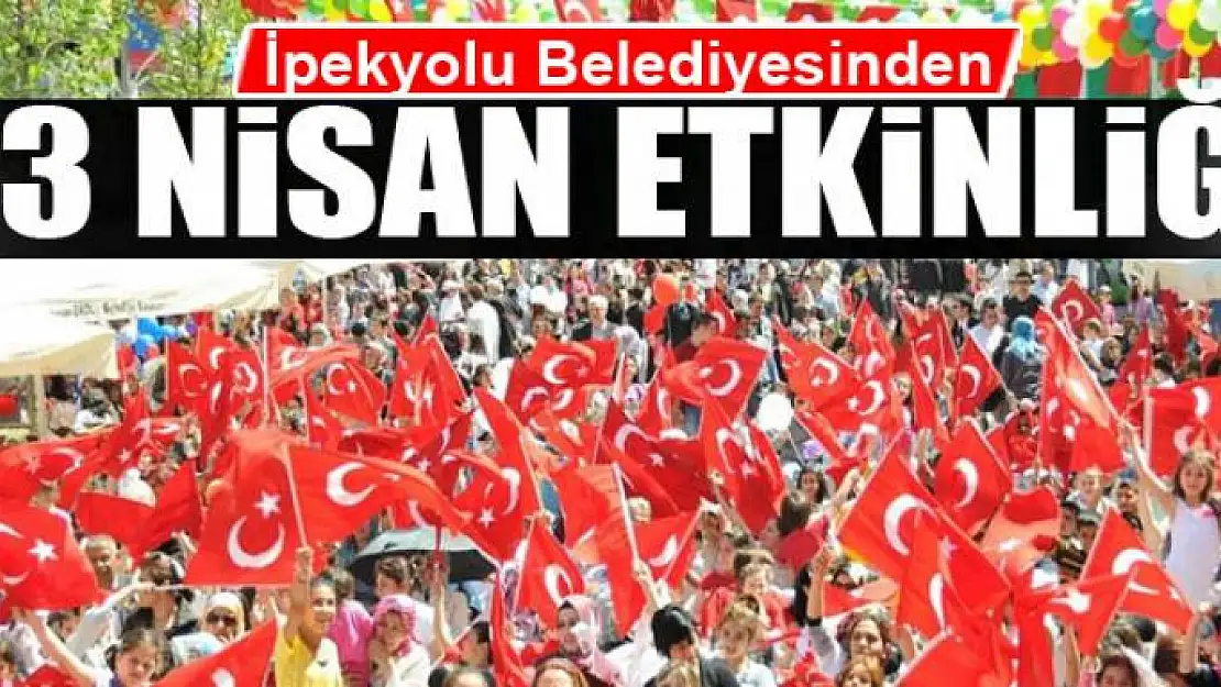 İpekyolu Belediyesinden 23 Nisan etkinliği