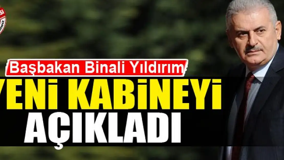 Başbakan Yıldırım yeni kabineyi açıkladı