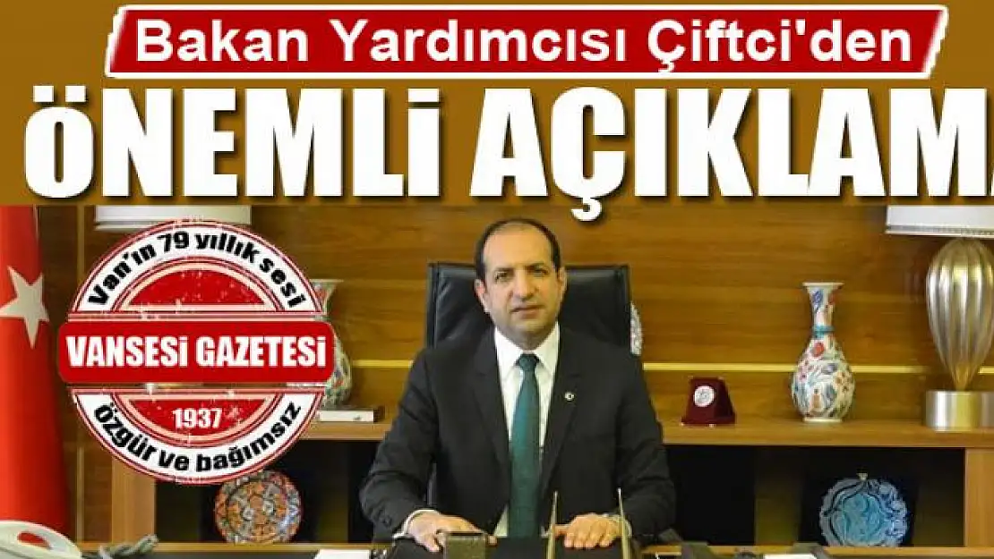 Çiftci'den önemli açıklama