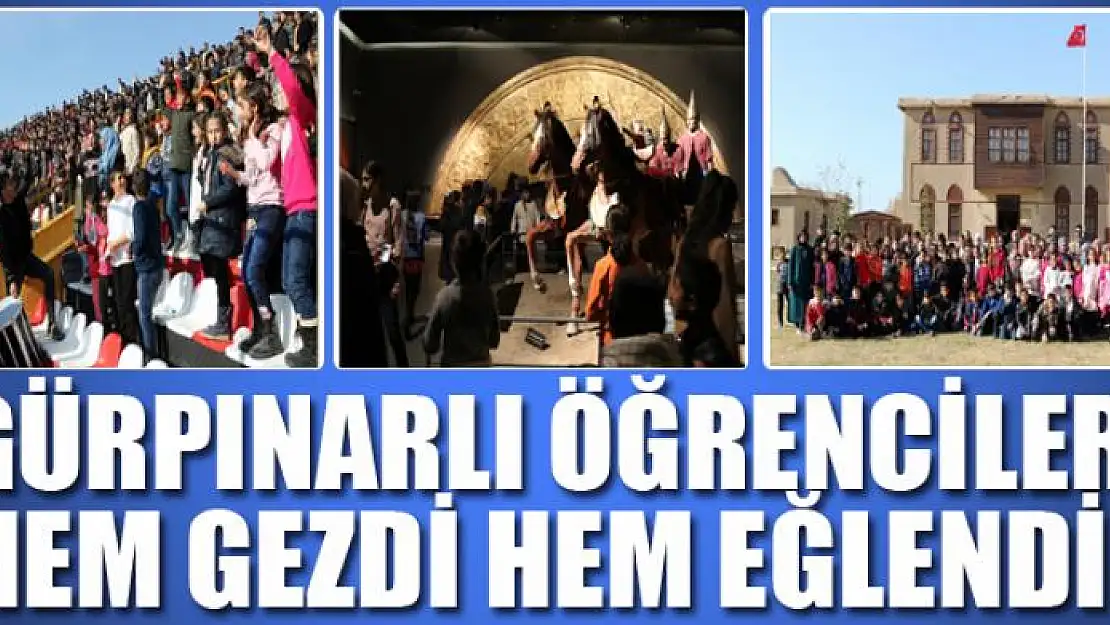 GÜRPINARLI ÖĞRENCİLER HEM GEZDİ HEM EĞLENDİ 