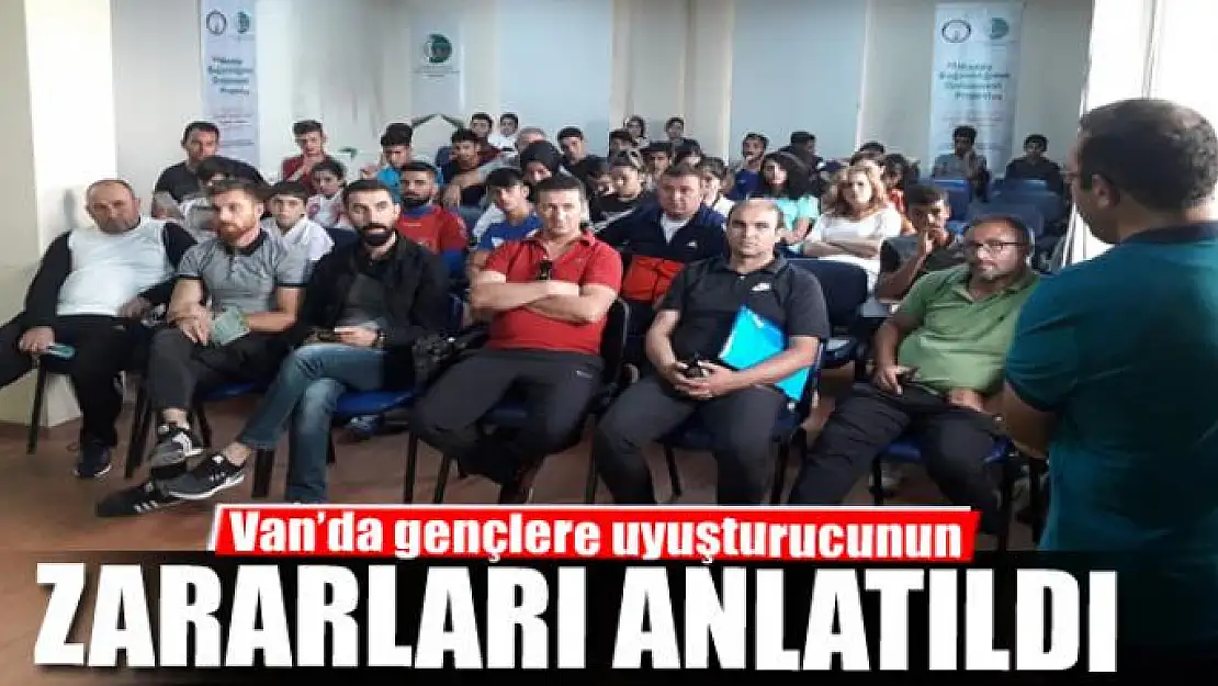 Van'da gençlere uyuşturucunun zararları anlatıldı