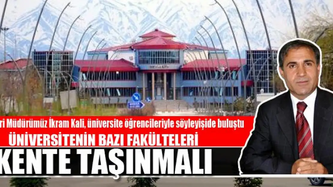 ÜNİVERSİTENİN BAZI FAKÜLTELERİ KENTE TAŞINMALI