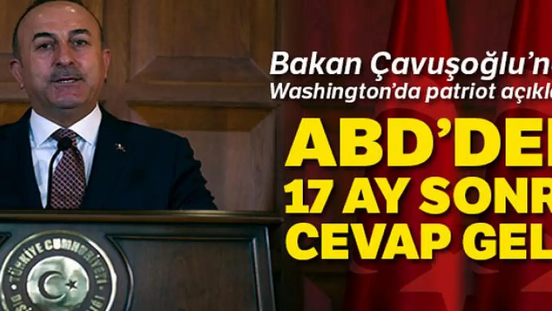 Bakan Çavuşoğlu: 'ABD'den Patriot almak için mektup gönderdik, 17 ay sonra cevap geldi'