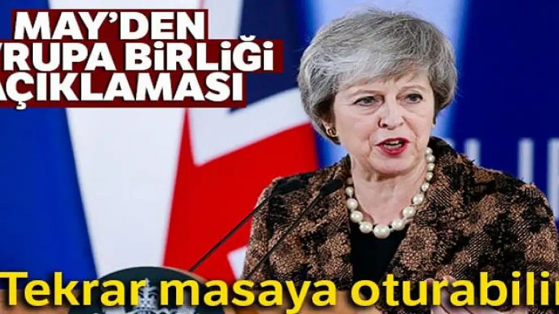 May: 'Avrupa Birliği ile tekrar masaya oturabiliriz'