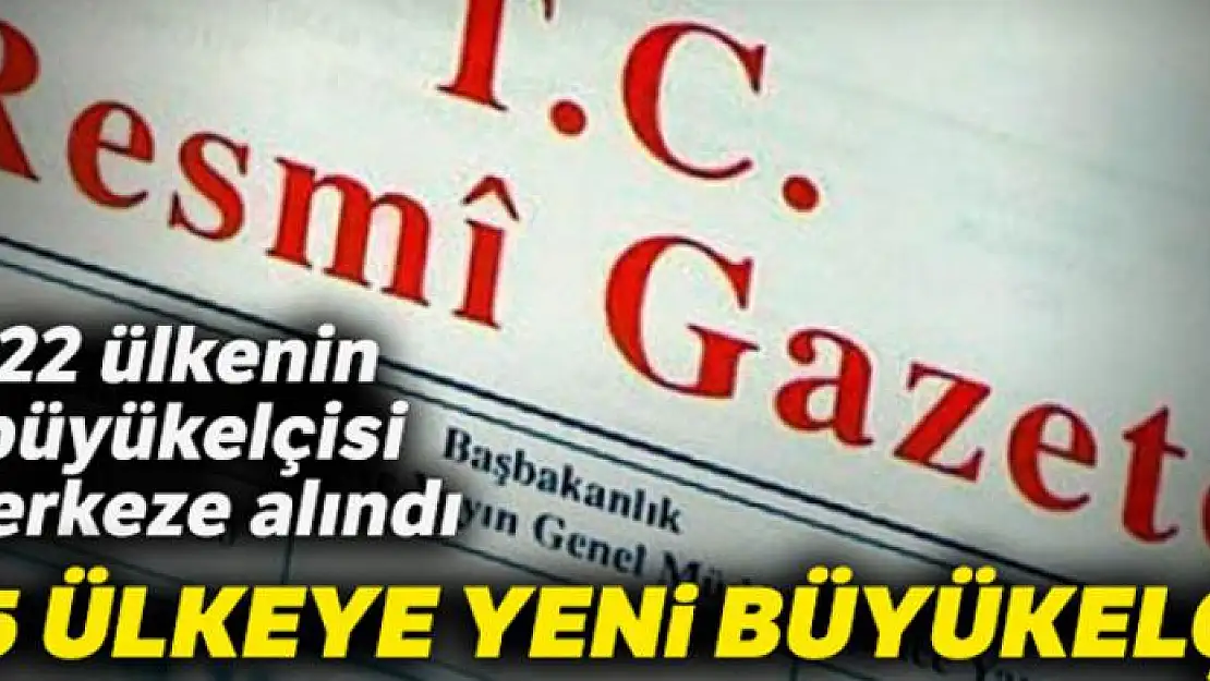 Büyükelçi atamalarına ilişkin kararlar Resmi Gazete'de