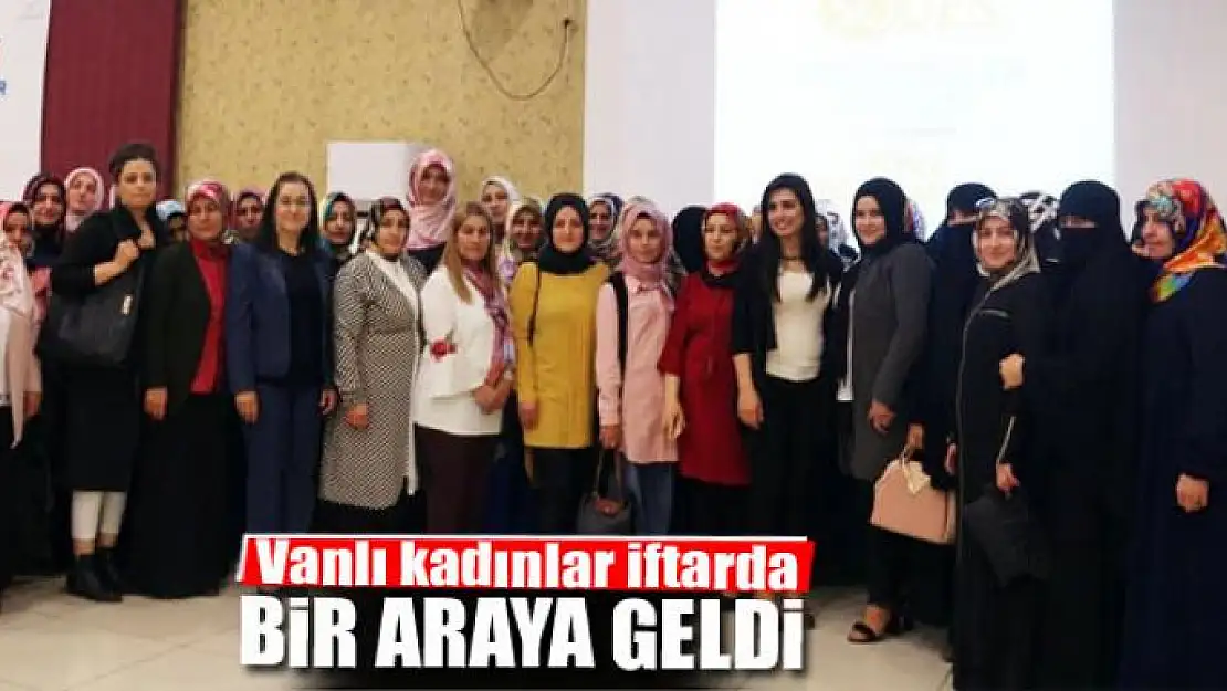 Vanlı kadınlar iftarda bir araya geldi