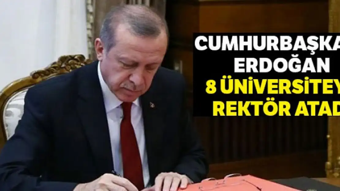 8 üniversiteye rektör atandı