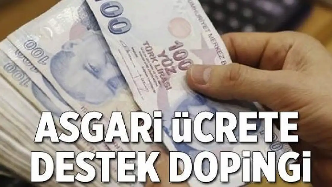 Asgari ücrete destek dopingi 