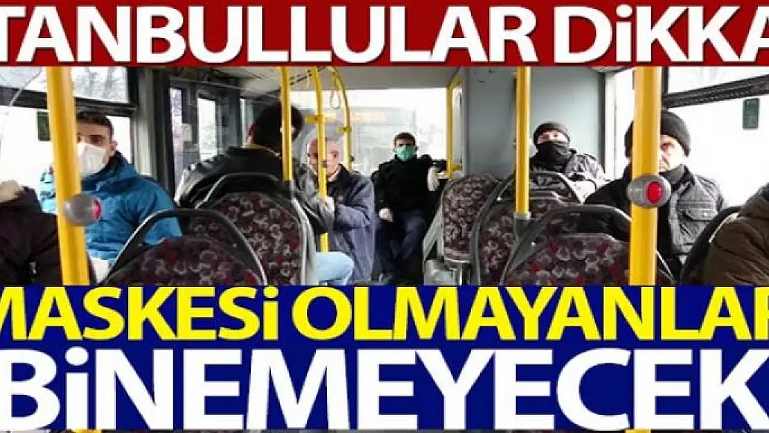 İstanbul'da toplu taşıma araçlarında yüzünde maskesi olmayanlar alınmayacak