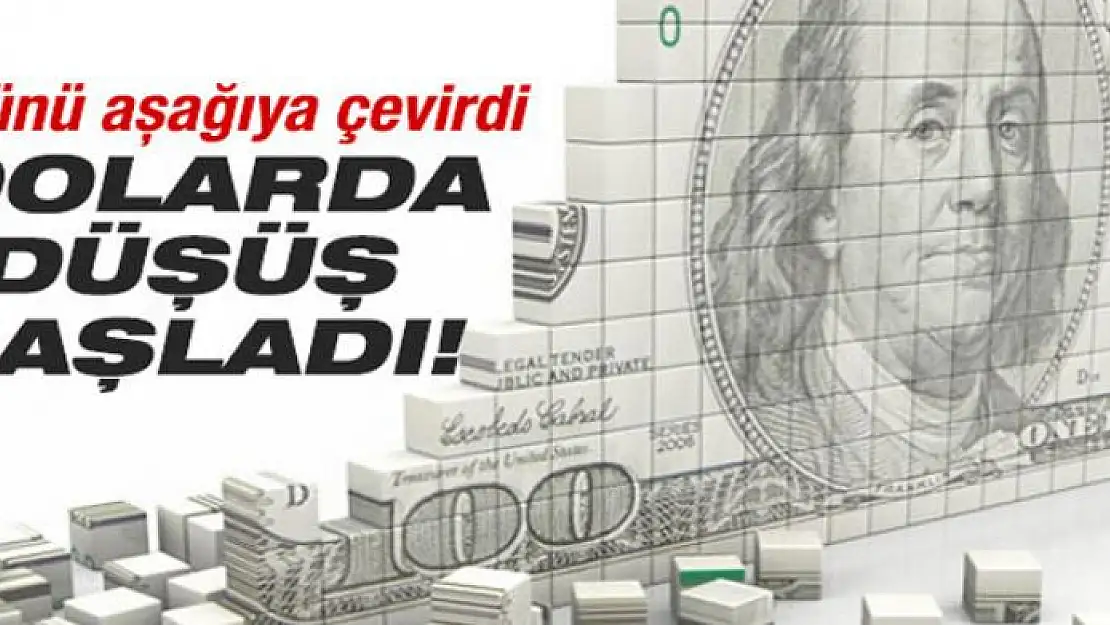 Dolarda düşüş başladı