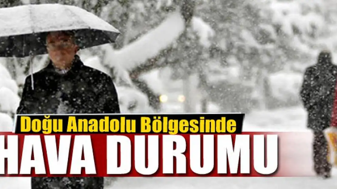 Doğu Anadolu Bölgesinde hava durumu