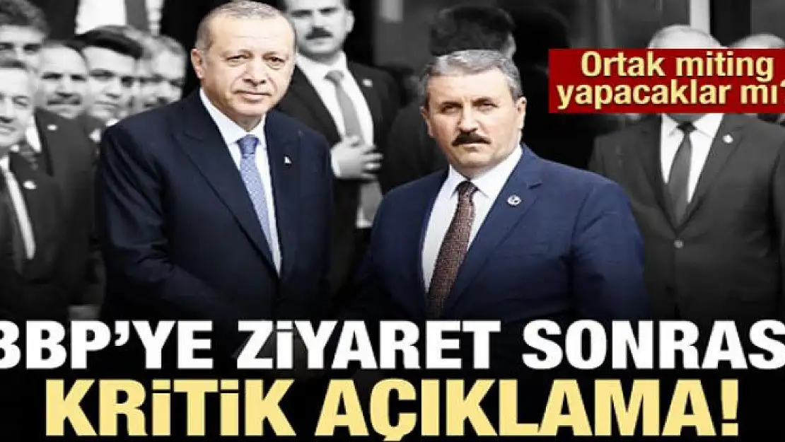 Erdoğan'dan BBP ile ortak miting açıklaması