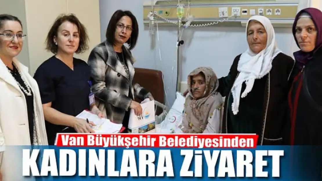 BÜYÜKŞEHİR'DEN KADINLARA ZİYARET