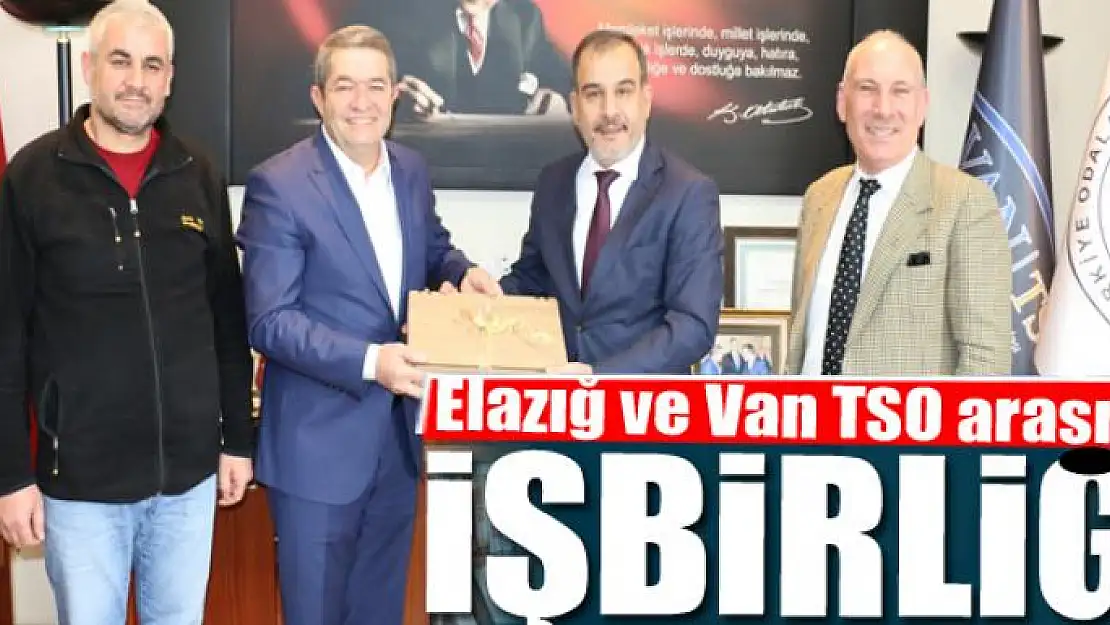 Elazığ ve Van TSO arasında işbirliği