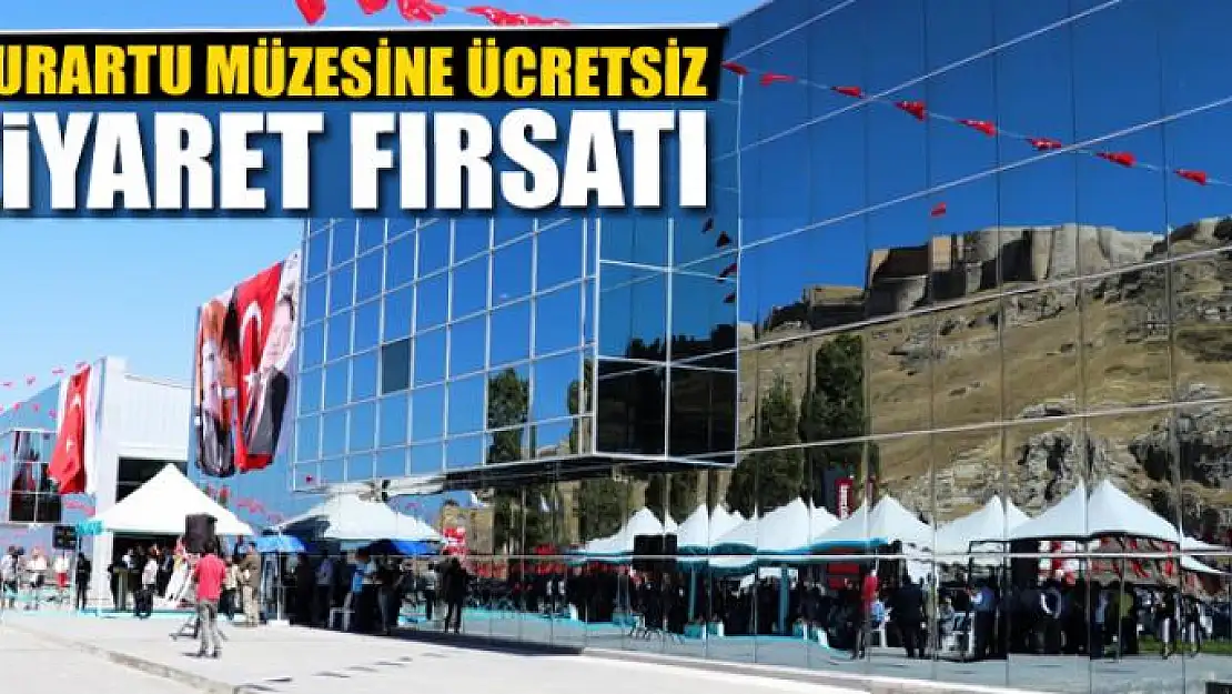 URARTU MÜZESİNE ÜCRETSİZ ZİYARET FIRSATI