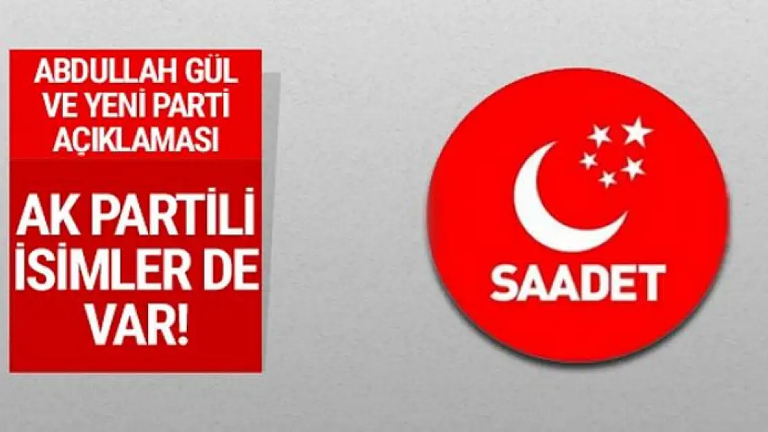 Saadet Partisi'nden Abdullah Gül ve yeni parti açıklaması