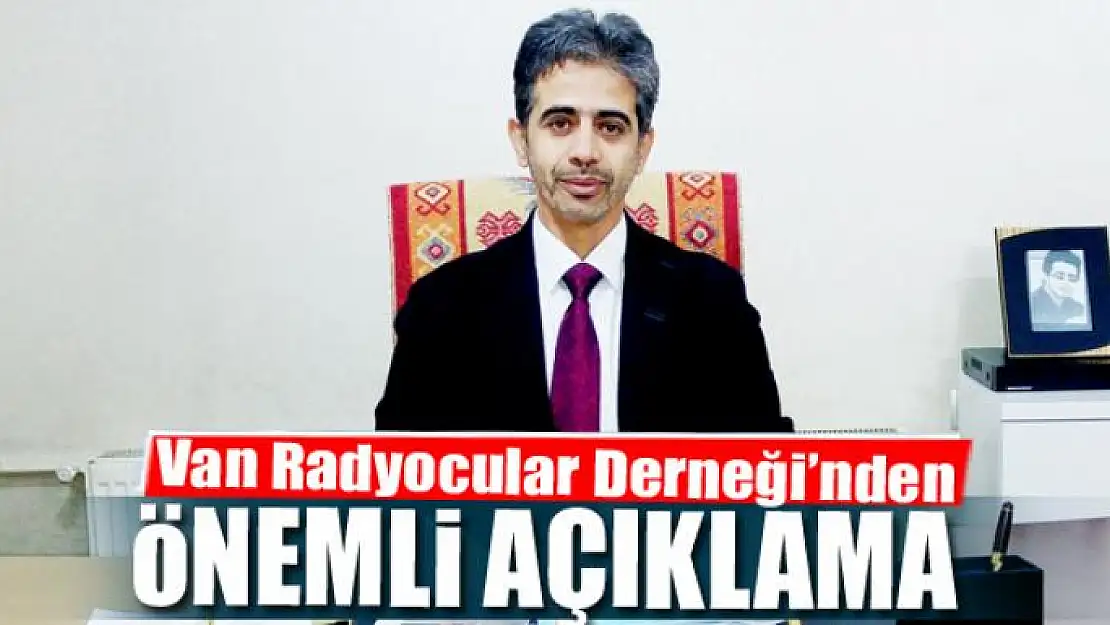 Van Radyocular Derneği'nden açıklama 