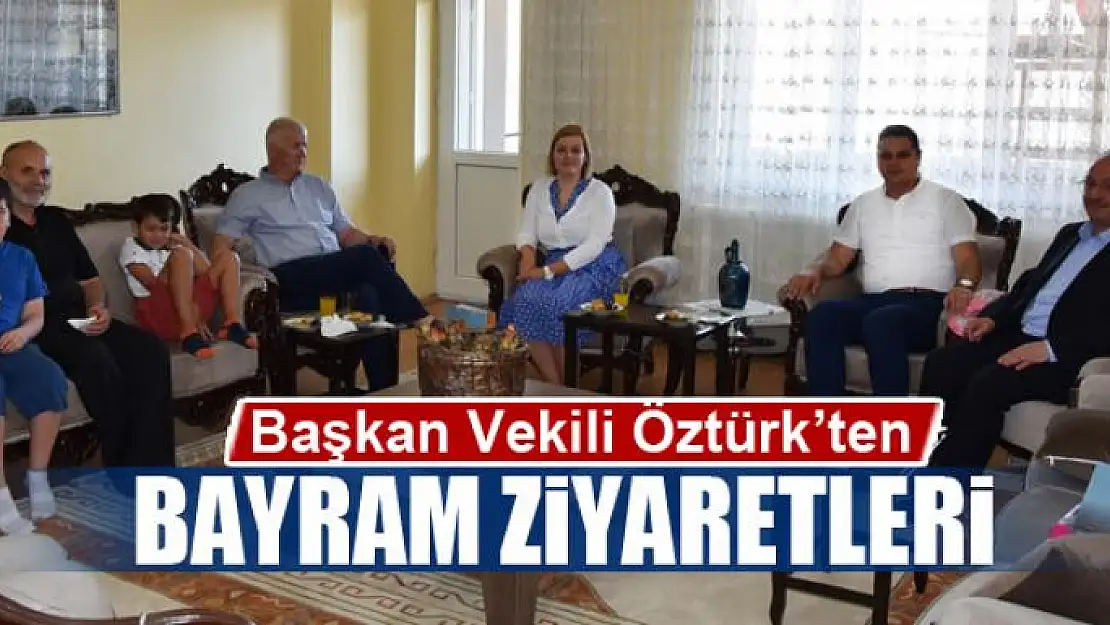 Öztürk'ten bayram ziyaretleri