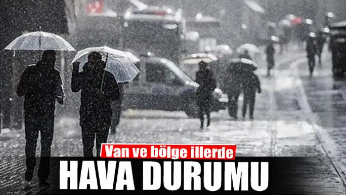 Van ve bölge illerde hava durumu