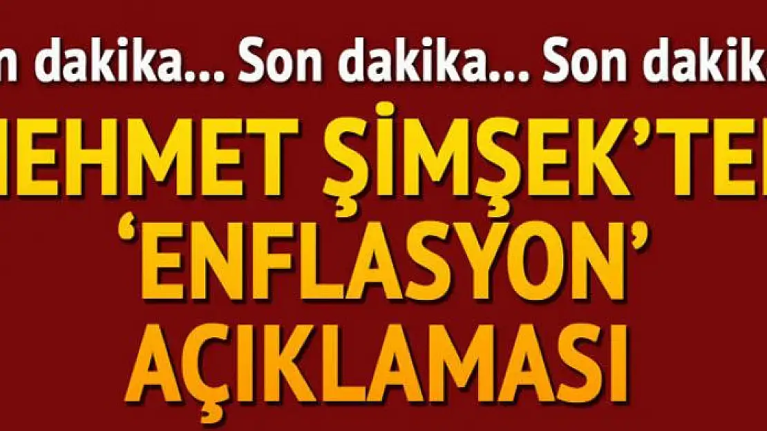 Mehmet Şimşek'ten enflasyon açıklaması