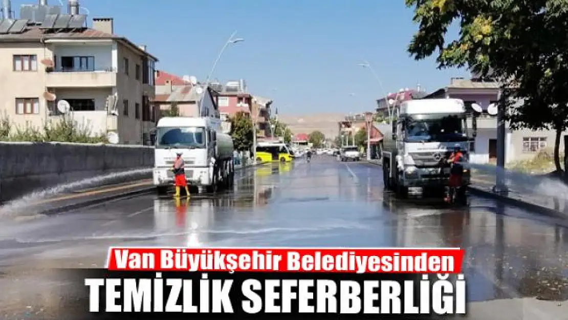 Van Büyükşehir Belediyesinden temizlik seferberliği