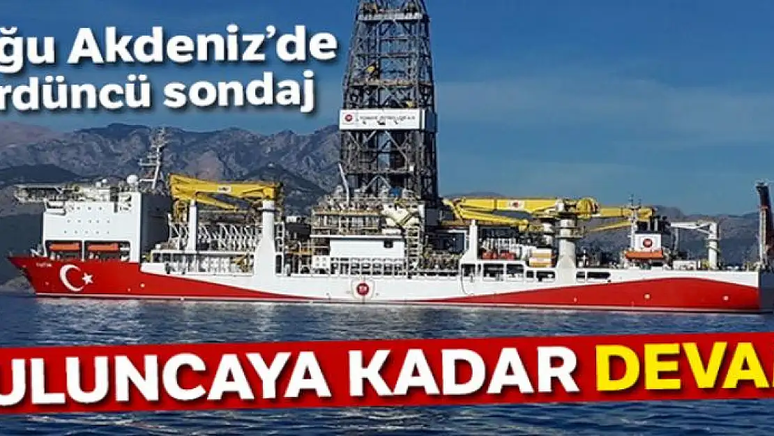 Doğu Akdeniz'de dördüncü sondajı yapıyoruz