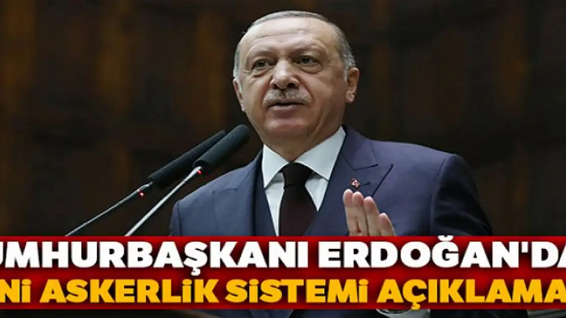 Cumhurbaşkanı Erdoğan'dan yeni askerlik sistemi açıklaması