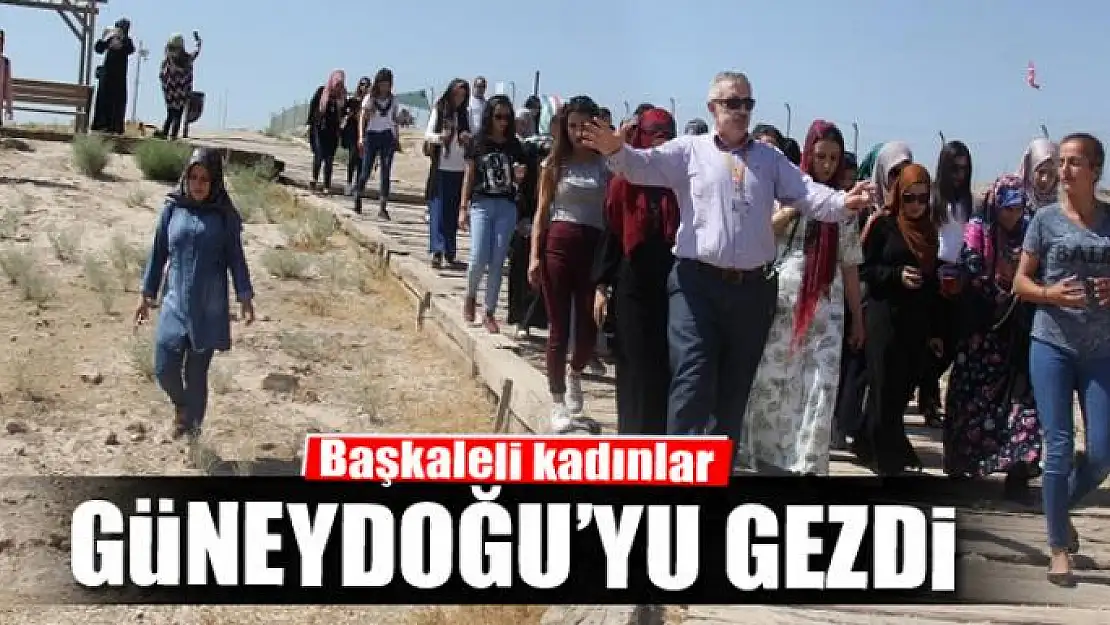 Başkaleli kadınlar Güneydoğu'yu gezdi