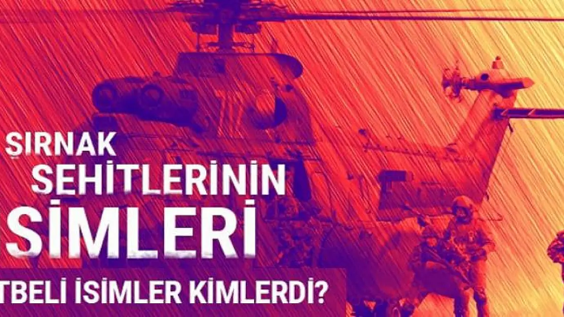 Şırnak şehitlerinin isimleri! Rütbeliler kimdi işte kimlikleri