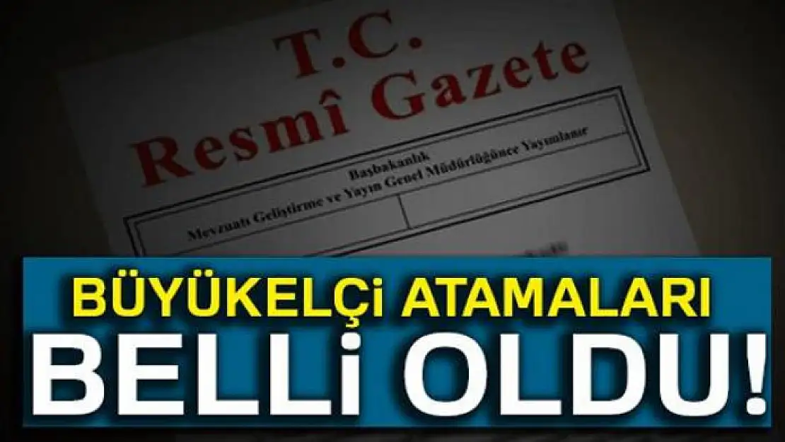 Atama kararları Resmi Gazete'de yayımlandı