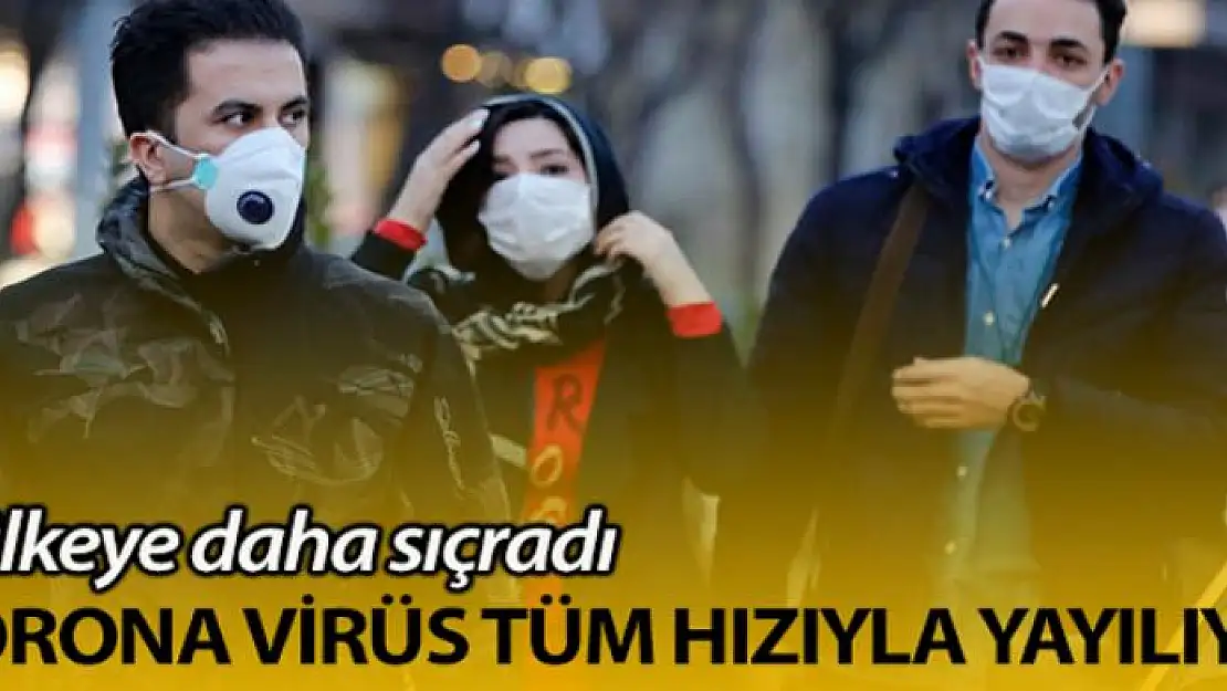 Korona virüsü dünya ülkelerine hızla yayılmaya devam ediyor