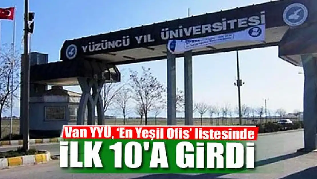 Van YYÜ, 'En Yeşil Ofis' listesinde ilk 10'a girdi