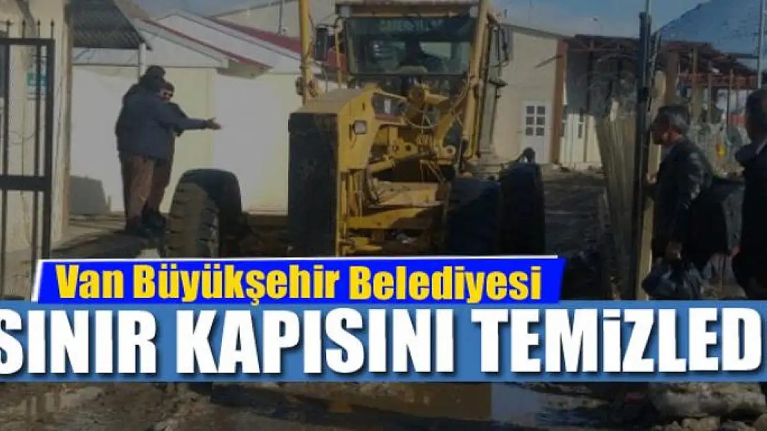 Van Büyükşehir Belediyesi Sınır Kapısını temizledi